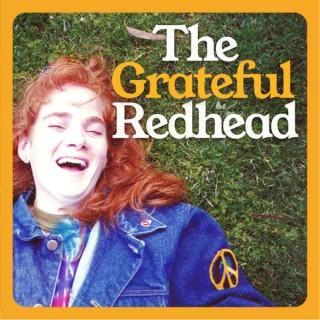 The Grateful Redhead Podcast
