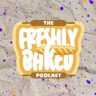 The Freshly Baked Podcast