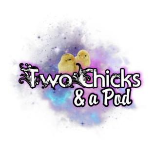 Two Chicks and a Pod