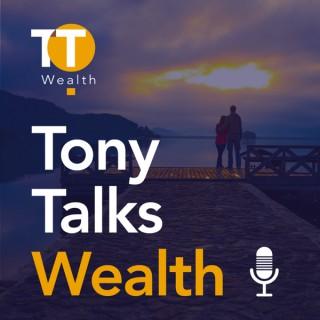 Tony Talks Wealth Podcast