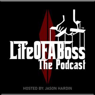 LIFE OF A BOSS The Podcast