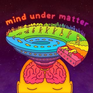 Mind Under Matter