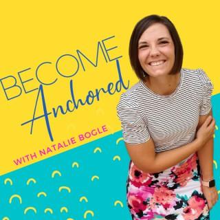 Become Anchored