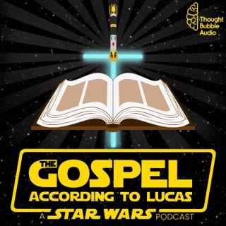 The Gospel According to Lucas: A Star Wars Bible Study Podcast