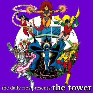 The Daily Rios Presents: The Tower