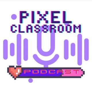 The Pixel Classroom Podcast