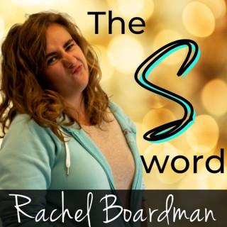 The S Word with Rachel Boardman