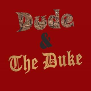 Dude and The Duke Podcast