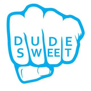 Dude Sweet Podcast