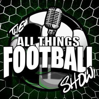 The All Things Football Show