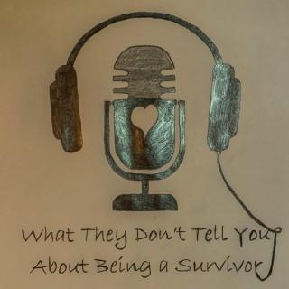 What They Don‘t Tell You About Being a Survivor