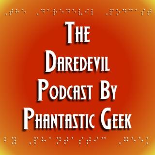 The Daredevil Podcast by Phantastic Geek