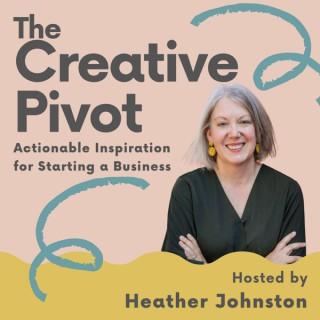The Creative Pivot - Actionable Inspiration for Starting a Business