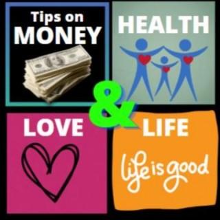 Tips on Money, Health, Love, & Life