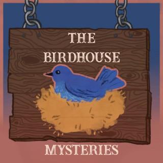 The Birdhouse Mysteries Podcast