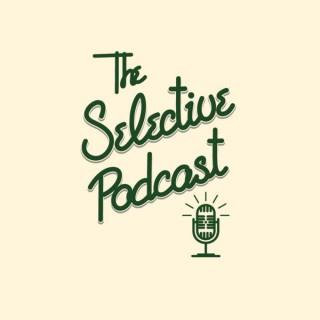 The Selective Podcast