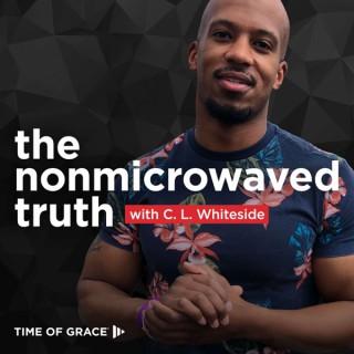 The Nonmicrowaved Truth With C.L. Whiteside
