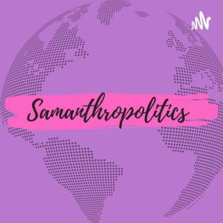 Samanthropolitics