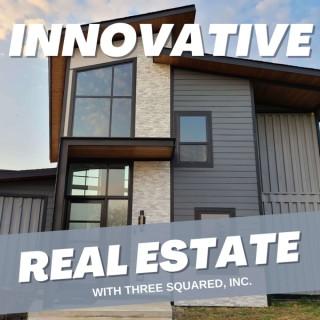 Innovative Real Estate with Three Squared, Inc.