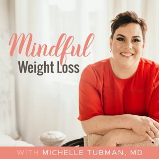 Mindful Weight Loss with Michelle Tubman, MD
