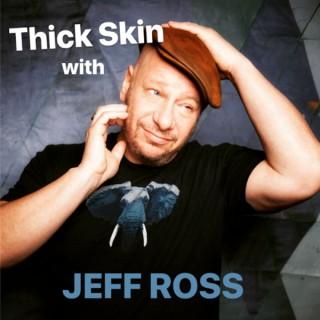 Thick Skin with Jeff Ross