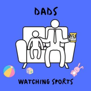 Dads Watching Sports