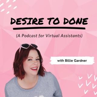 Desire to Done: A podcast for Virtual Assistants, introverts, work from home