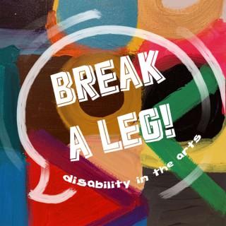 Break A Leg! Disability in the Arts