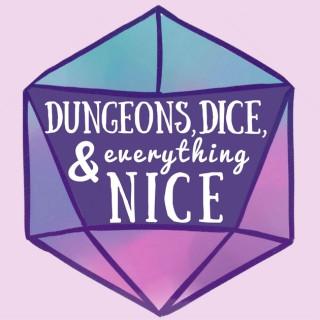 Dungeons, Dice & Everything Nice