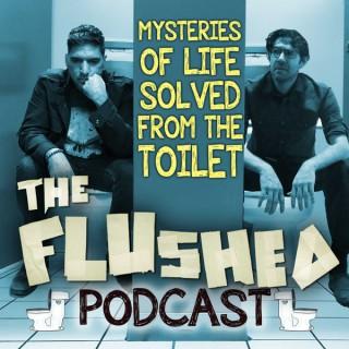The Flushed Podcast