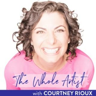 The Whole Artist with Courtney Rioux
