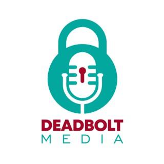 The Deadbolt Media Podcast
