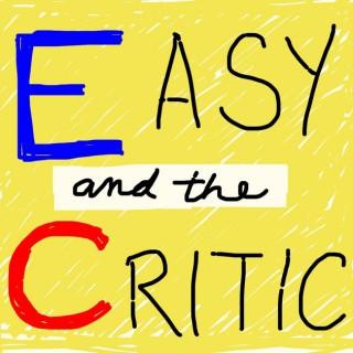 Easy & The Critic
