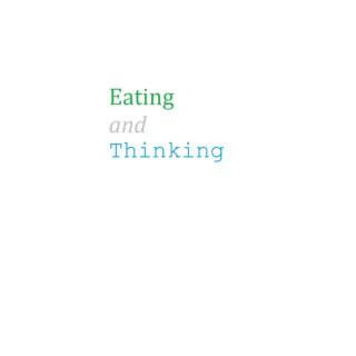 Eating and Thinking