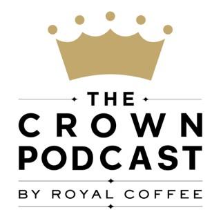 The Crown Podcast by Royal Coffee