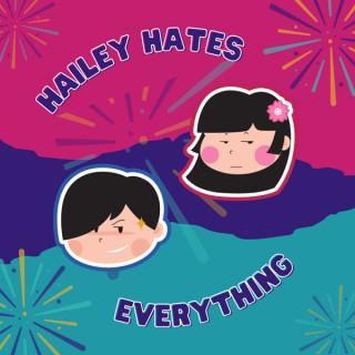 Hailey Hates Everything