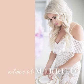 Almost Married: Everything You Need to Know to Plan Your Dream Wedding