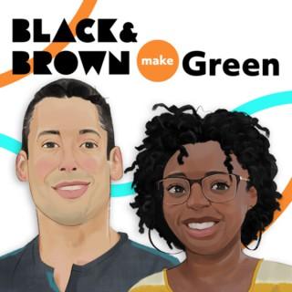 Black and Brown Make Green