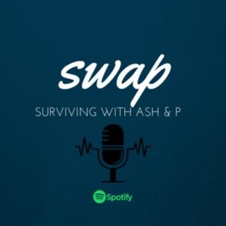SWAP Surviving with Ash & P