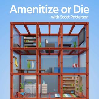 Amenitize or Die w/ Scott Patterson