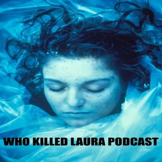 The Who Killed Laura Podcast