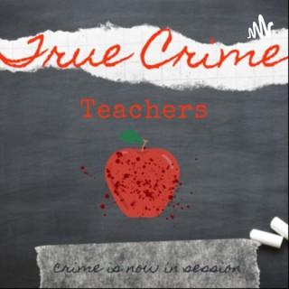 True Crime Teachers