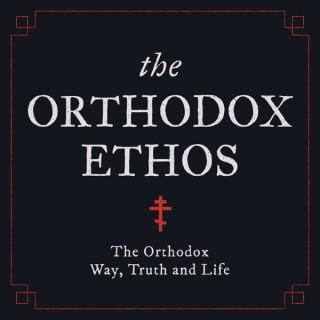 The Orthodox Ethos
