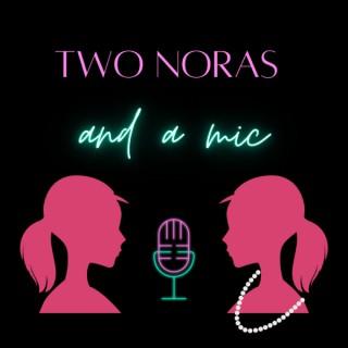 2 Noras and a Mic