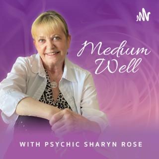 Medium Well With Psychic Sharyn Rose