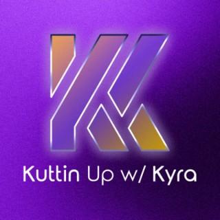 Kuttin’ Up With Kyra