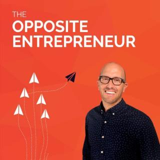 The Opposite Entrepreneur