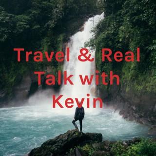 Travel & Real Talk with Kevin