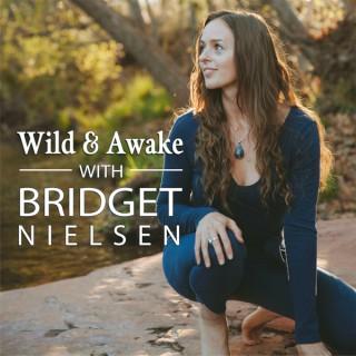 Wild & Awake with Bridget Nielsen