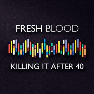 Fresh Blood, 'Killing it After 40'